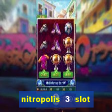 nitropolis 3 slot free play