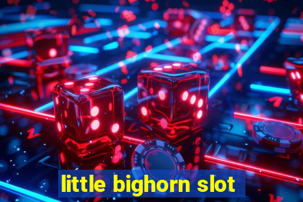 little bighorn slot