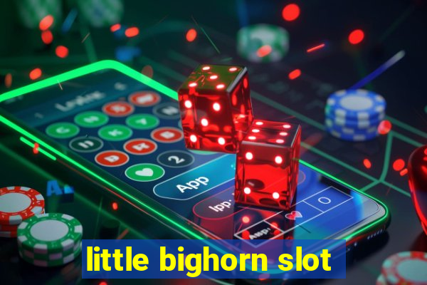 little bighorn slot