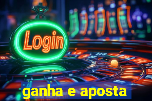 ganha e aposta