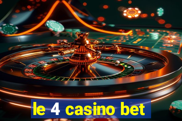 le 4 casino bet