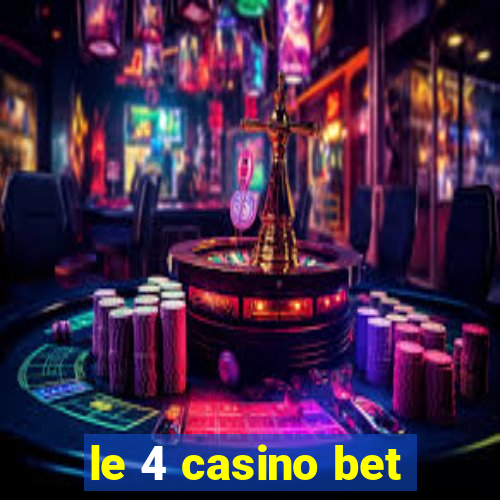 le 4 casino bet