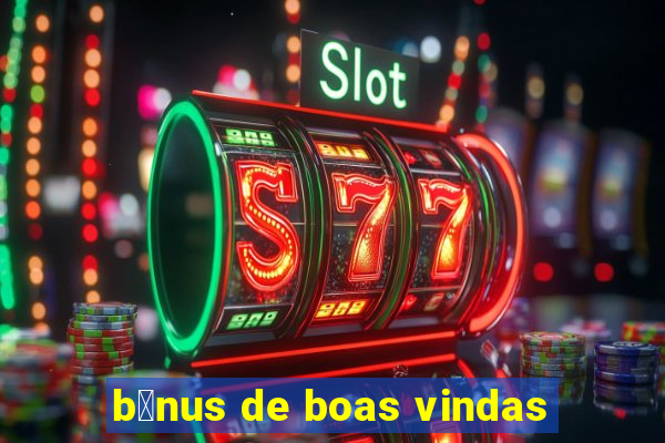 b么nus de boas vindas