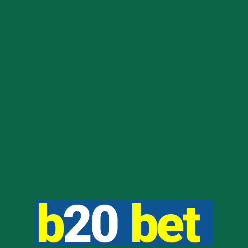 b20 bet