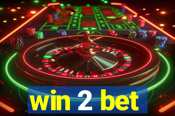 win 2 bet