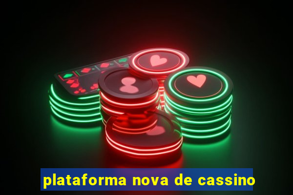 plataforma nova de cassino