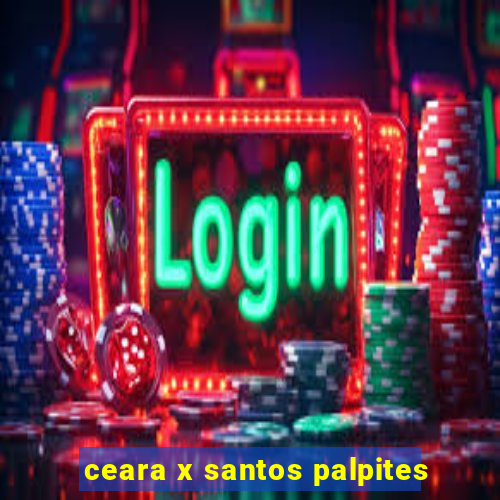 ceara x santos palpites