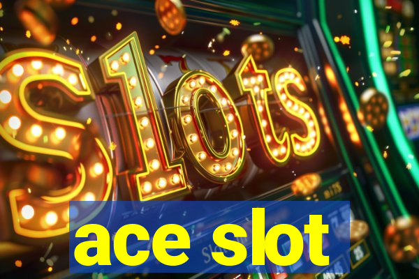 ace slot