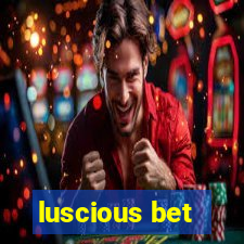 luscious bet