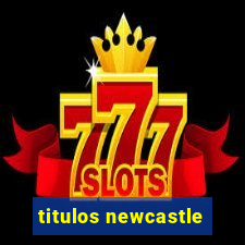 titulos newcastle