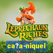 ca?a-niquel