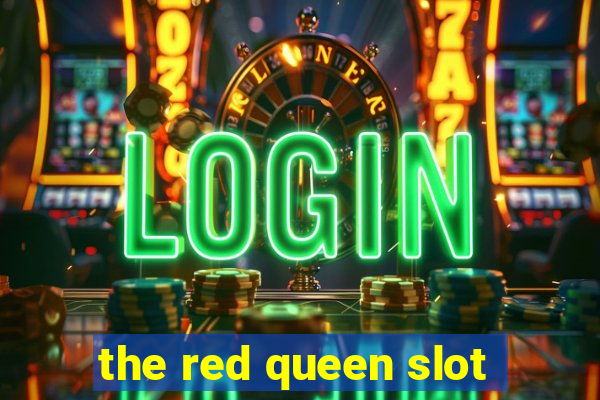 the red queen slot