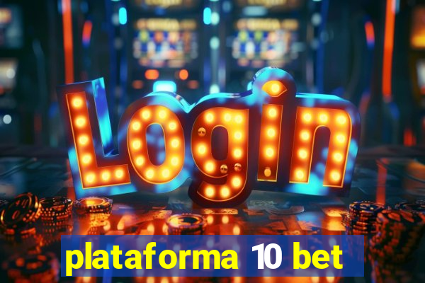 plataforma 10 bet