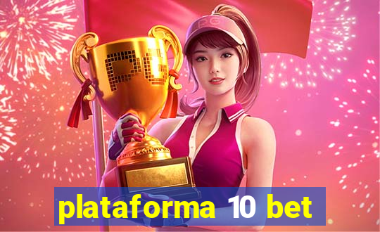 plataforma 10 bet