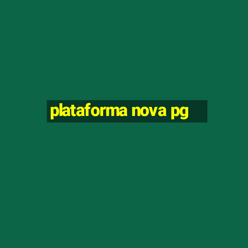 plataforma nova pg