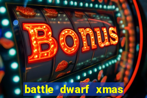 battle dwarf xmas slot free play