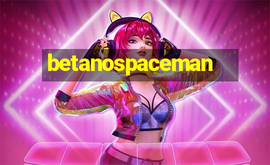 betanospaceman