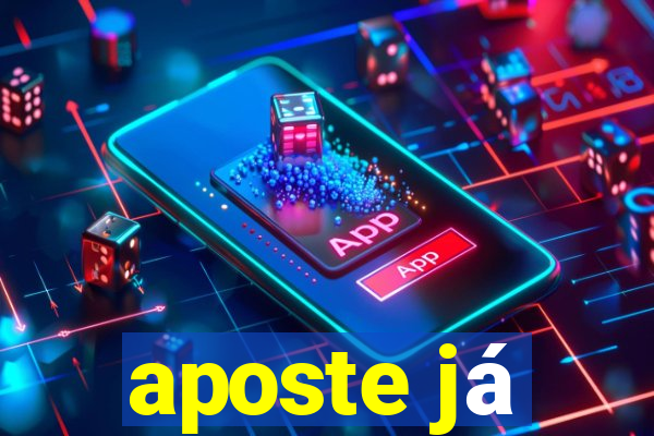 aposte já