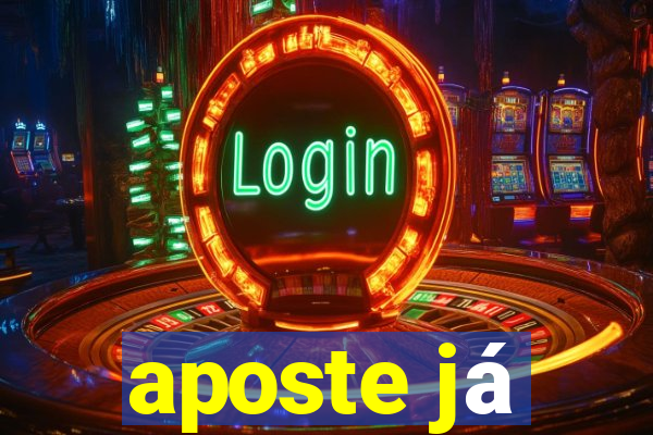 aposte já