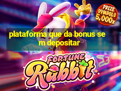 plataforma que da bonus sem depositar