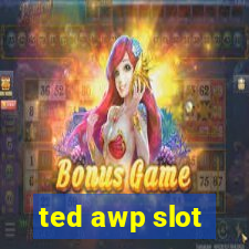 ted awp slot