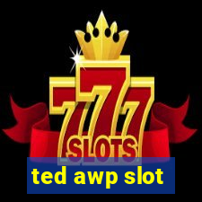 ted awp slot