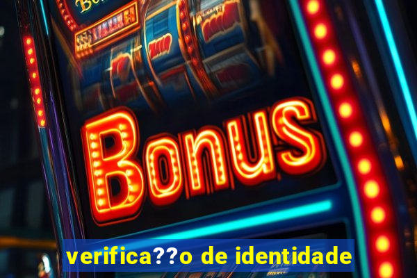 verifica??o de identidade