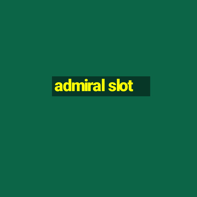 admiral slot