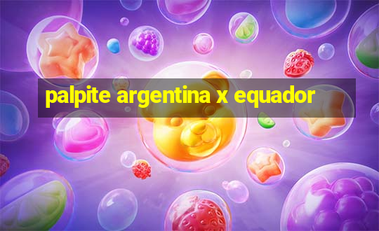 palpite argentina x equador