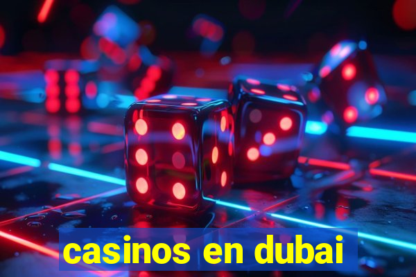 casinos en dubai