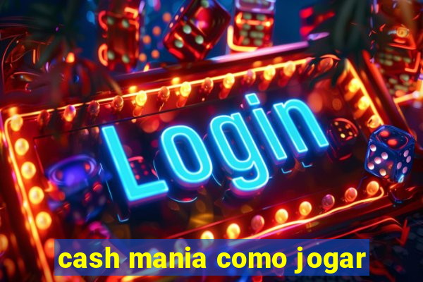 cash mania como jogar