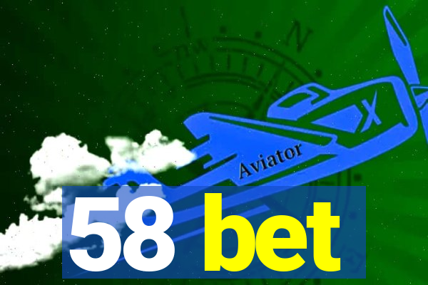 58 bet