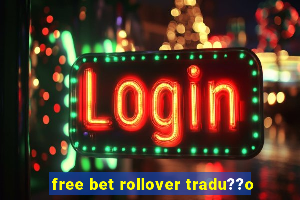 free bet rollover tradu??o