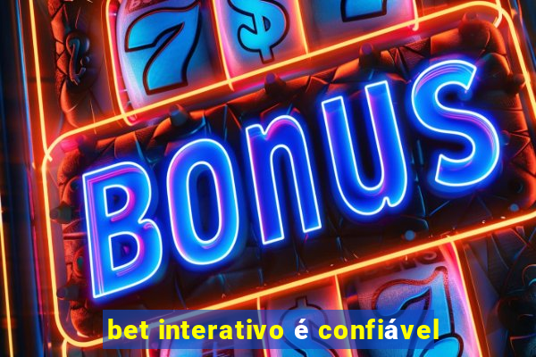 bet interativo é confiável