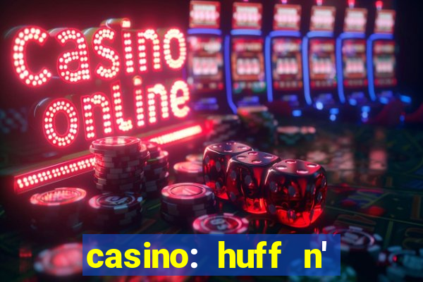 casino: huff n' puff payout