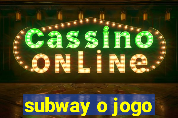 subway o jogo