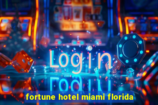 fortune hotel miami florida