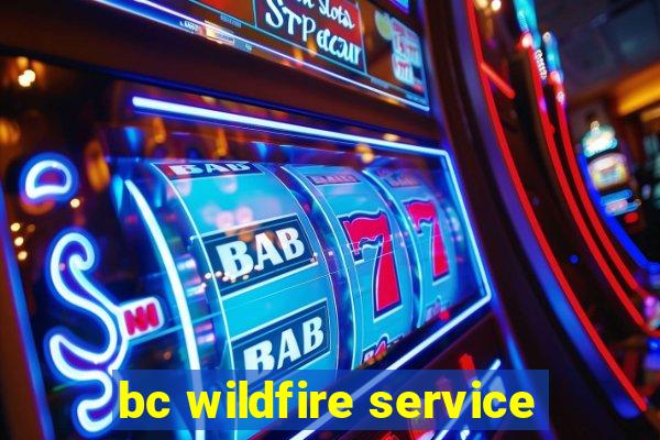 bc wildfire service