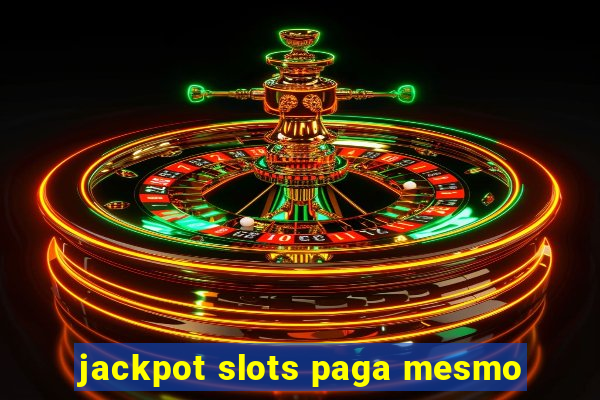 jackpot slots paga mesmo