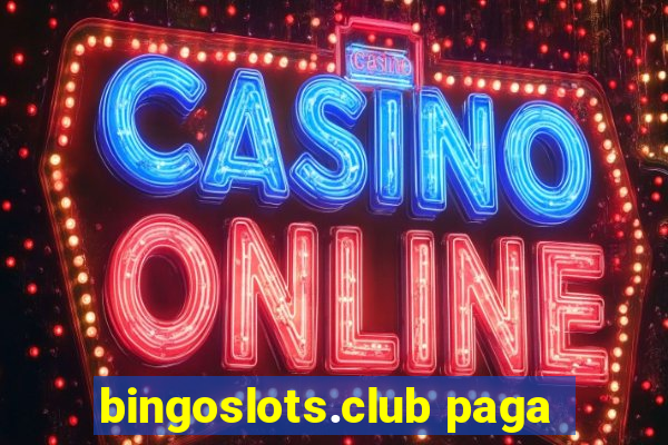 bingoslots.club paga