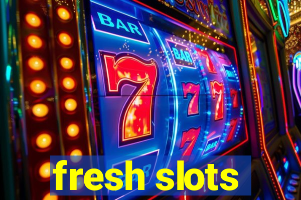 fresh slots