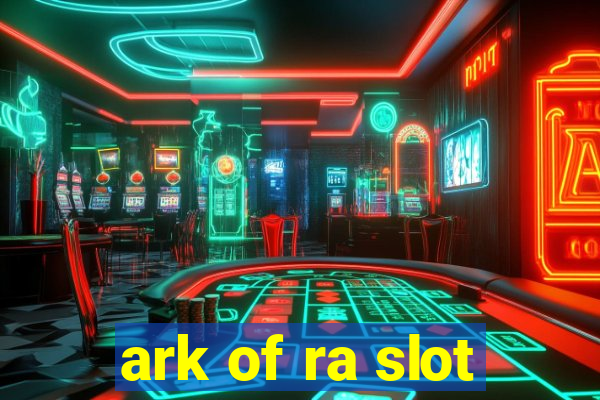 ark of ra slot