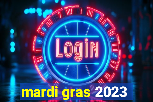 mardi gras 2023