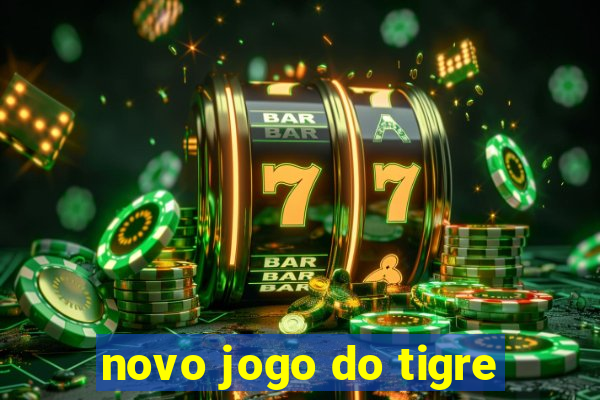 novo jogo do tigre