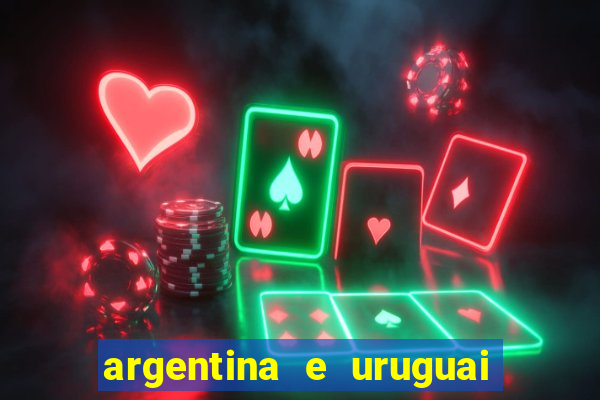 argentina e uruguai onde assistir