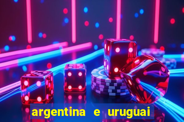 argentina e uruguai onde assistir