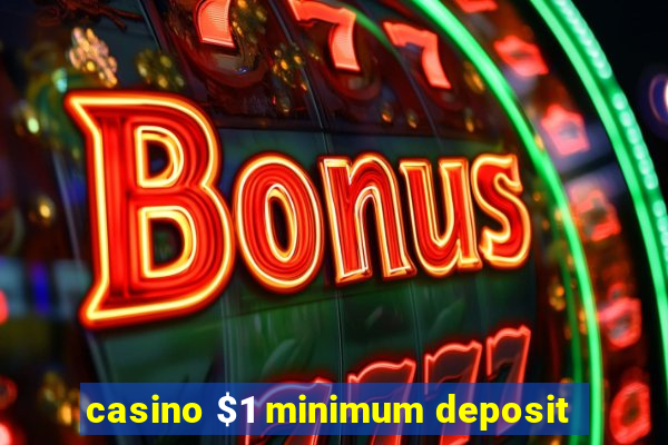 casino $1 minimum deposit