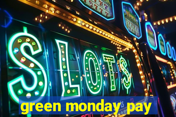 green monday pay