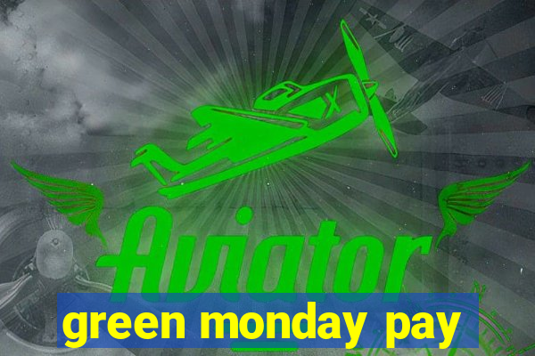 green monday pay