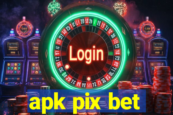 apk pix bet